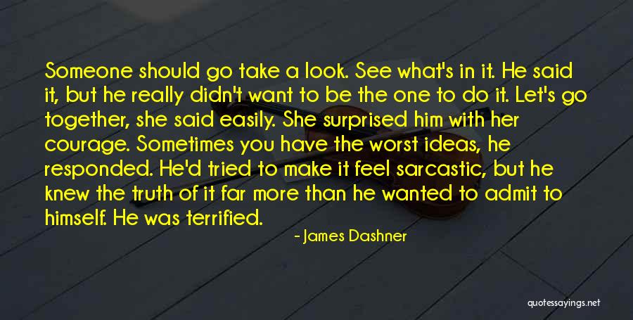 Admit Truth Quotes By James Dashner Admit Truth Quotes By James Dashner