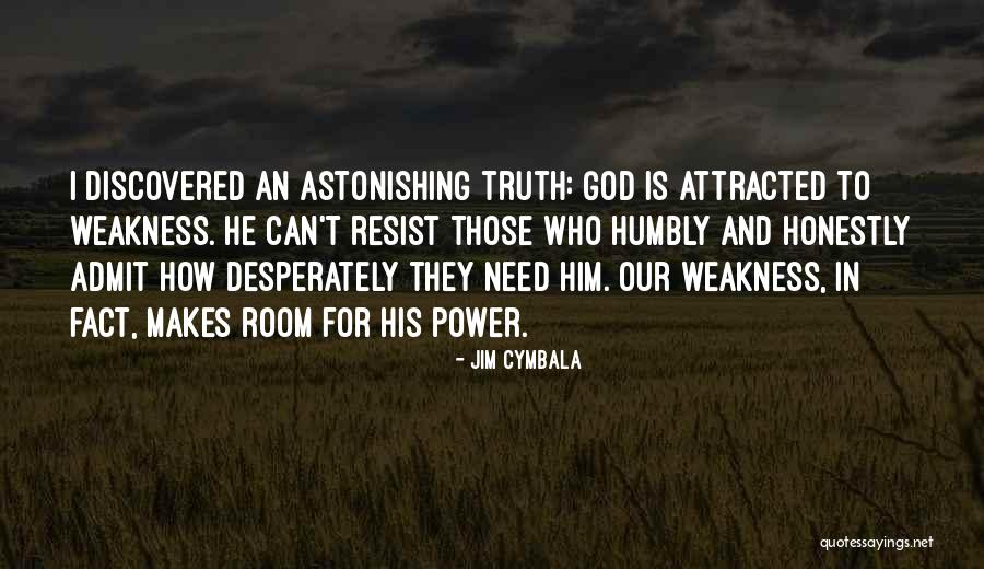 Admit Truth Quotes By Jim Cymbala Admit Truth Quotes By Jim Cymbala