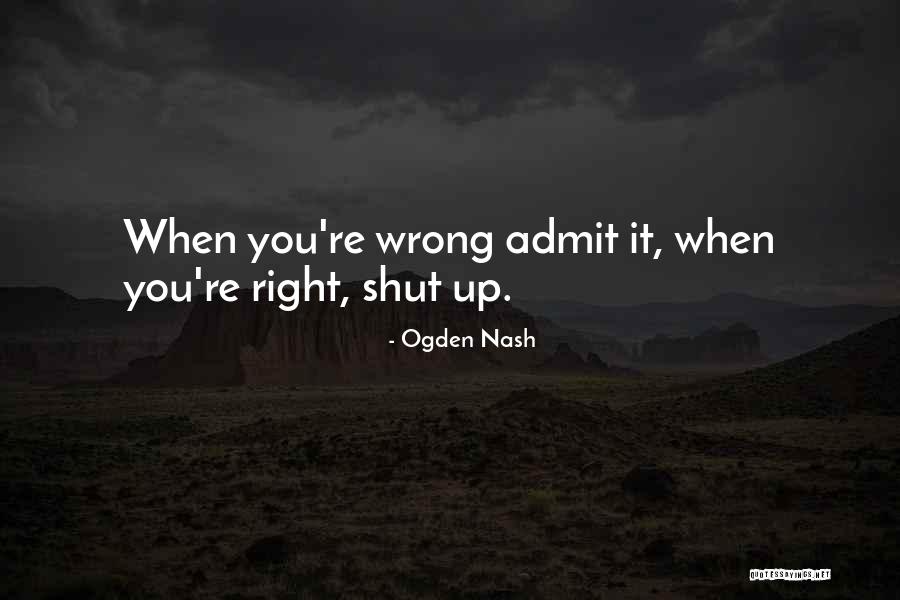 Admit When Your Wrong Quotes By Ogden Nash Admit When Your Wrong Quotes By Ogden Nash