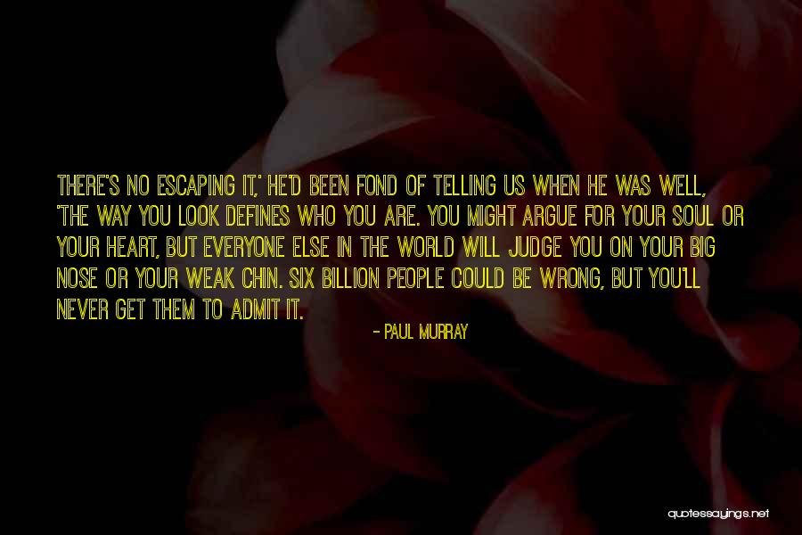 Admit You Are Wrong Quotes By Paul Murray Admit You Are Wrong Quotes By Paul Murray