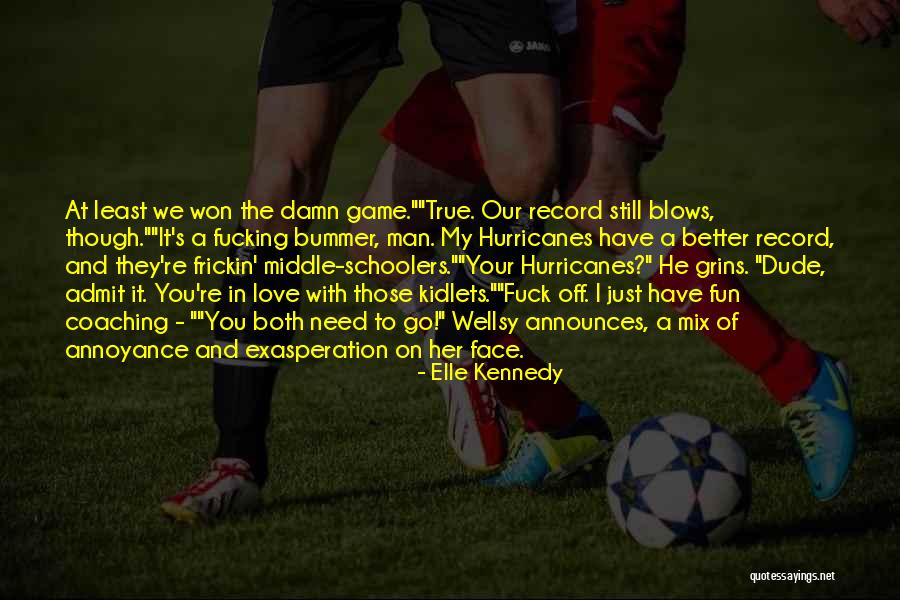 Admit Your Love Quotes By Elle Kennedy Admit Your Love Quotes By Elle Kennedy