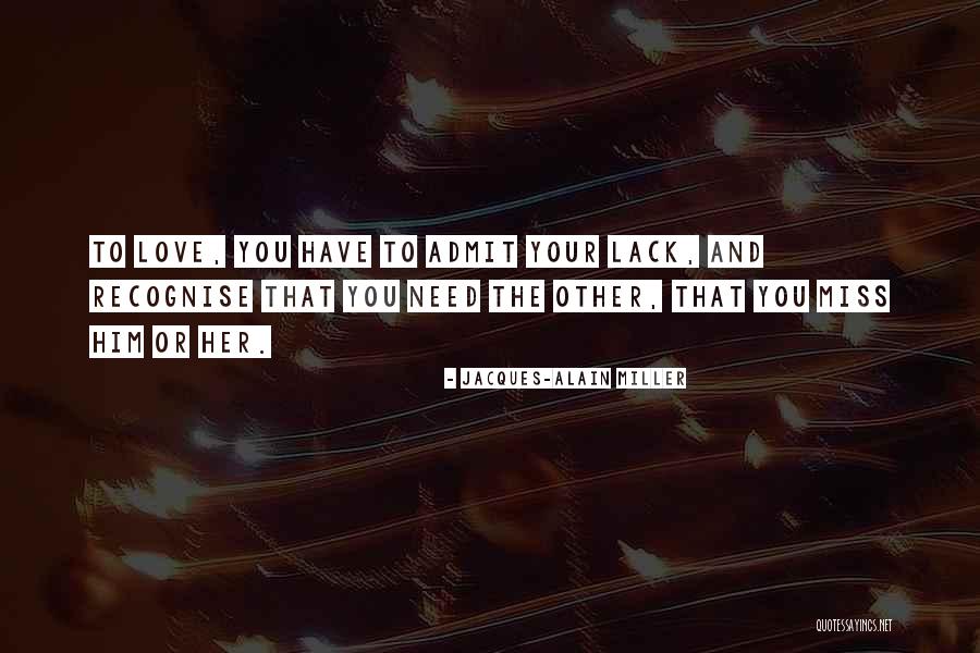 Admit Your Love Quotes By Jacques-Alain Miller Admit Your Love Quotes By Jacques-Alain Miller
