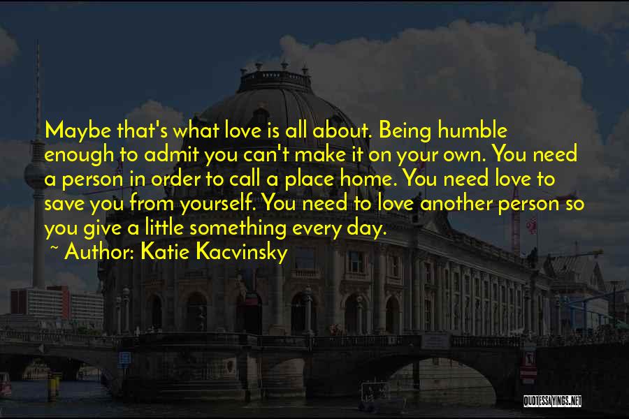 Admit Your Love Quotes By Katie Kacvinsky