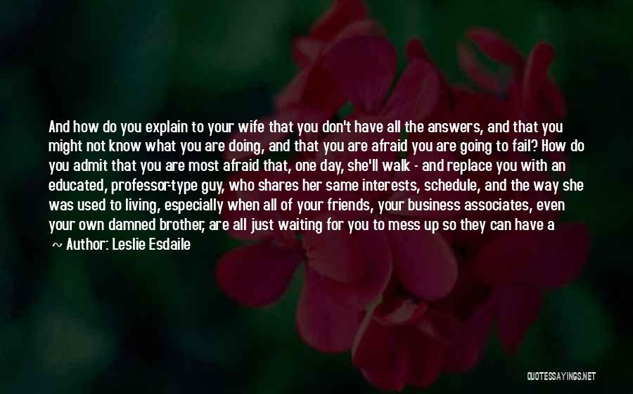 Admit Your Love Quotes By Leslie Esdaile