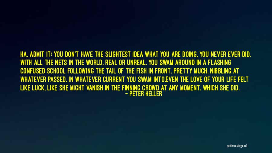 Admit Your Love Quotes By Peter Heller Admit Your Love Quotes By Peter Heller