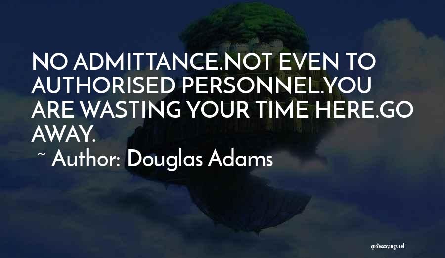 Admittance Quotes By Douglas Adams