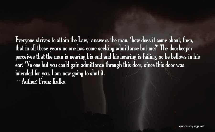 Admittance Quotes By Franz Kafka
