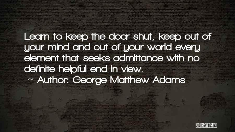 Admittance Quotes By George Matthew Adams