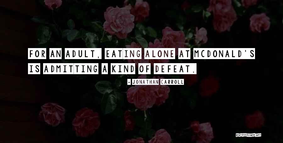 Admitting Defeat Quotes By Jonathan Carroll Admitting Defeat Quotes By Jonathan Carroll