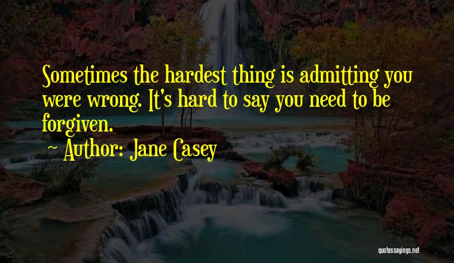 Admitting I Was Wrong Quotes By Jane Casey