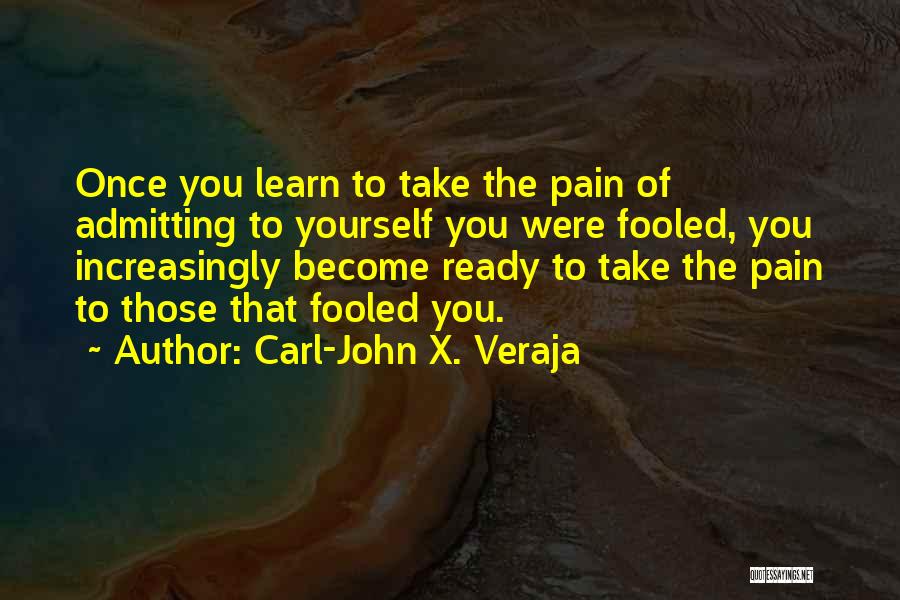 Admitting Pain Quotes By Carl-John X. Veraja