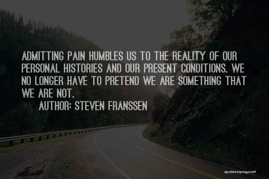 Admitting Pain Quotes By Steven Franssen