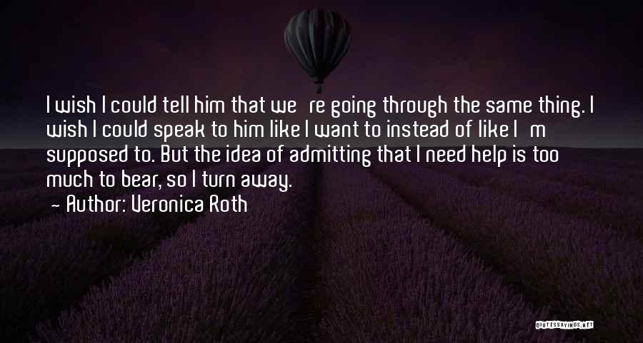 Admitting Pain Quotes By Veronica Roth