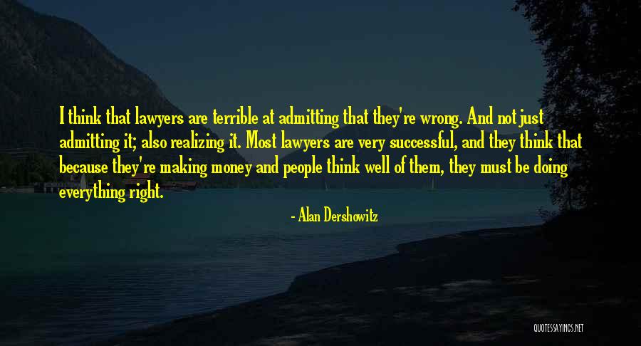 Admitting When You Are Wrong Quotes By Alan Dershowitz Admitting When You Are Wrong Quotes By Alan Dershowitz