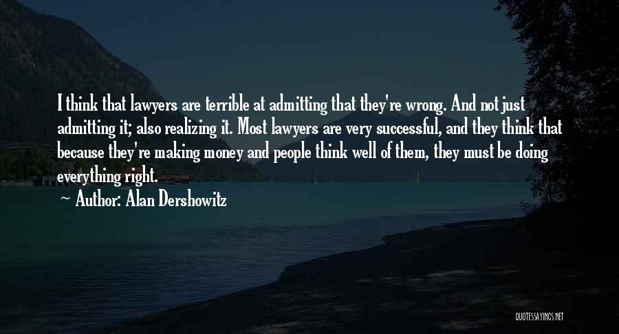Admitting When You're Wrong Quotes By Alan Dershowitz
