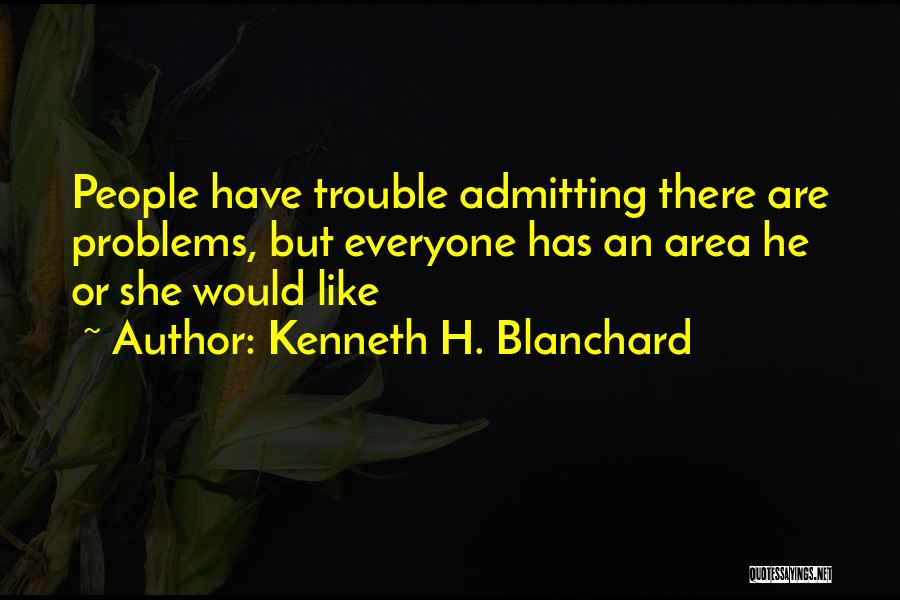 Admitting You Like Someone Quotes By Kenneth H. Blanchard