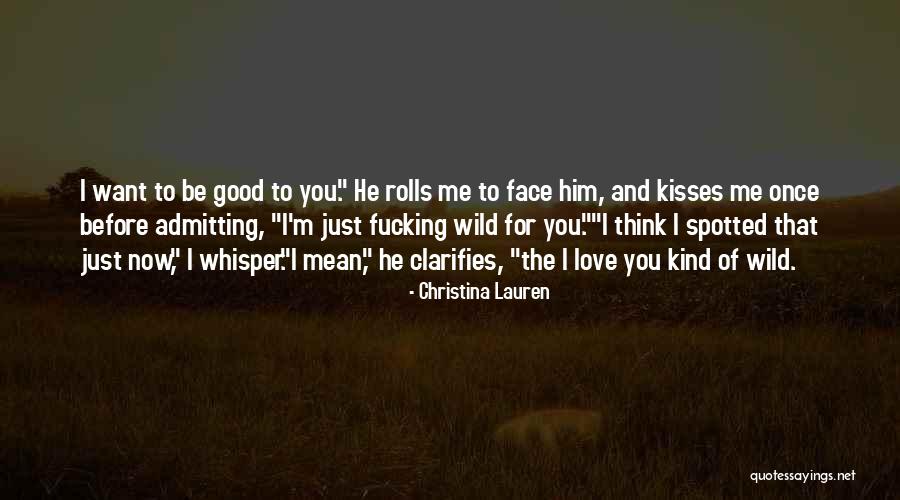 Admitting You Love Someone Quotes By Christina Lauren Admitting You Love Someone Quotes By Christina Lauren