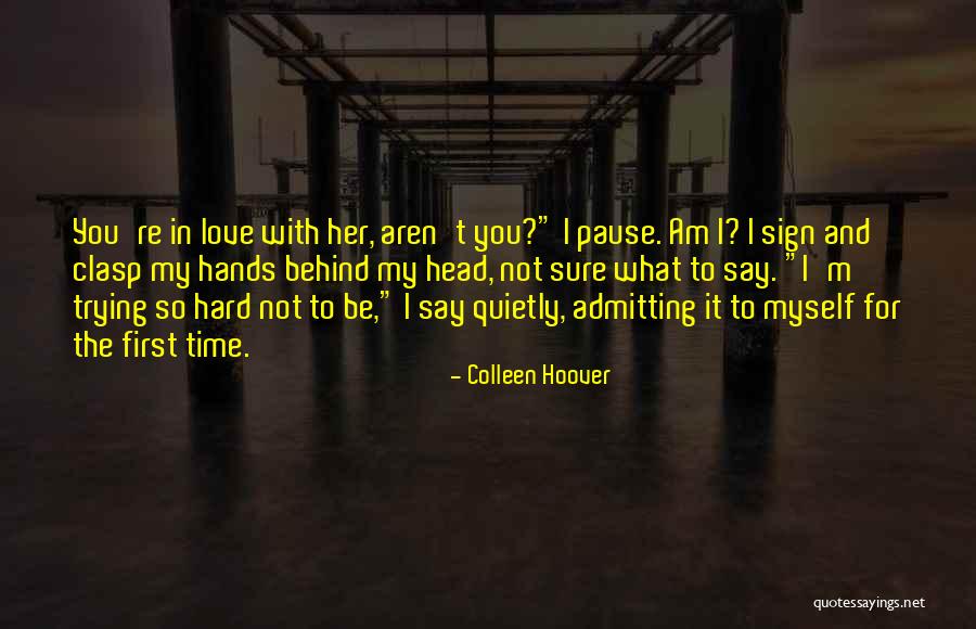 Admitting You Love Someone Quotes By Colleen Hoover