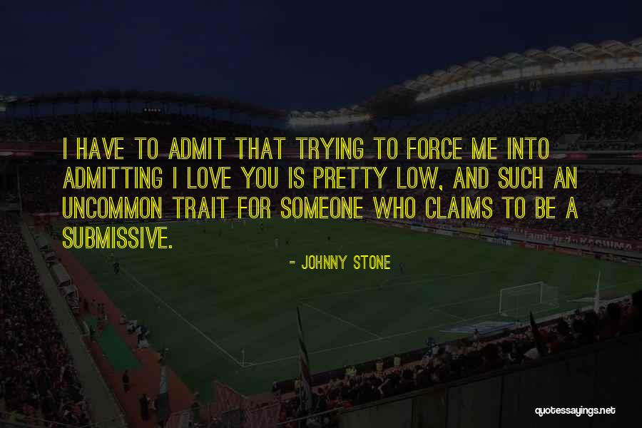 Admitting You Love Someone Quotes By Johnny Stone Admitting You Love Someone Quotes By Johnny Stone