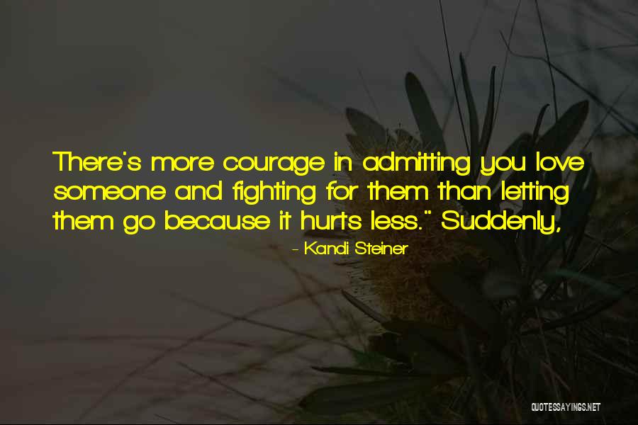 Admitting You Love Someone Quotes By Kandi Steiner Admitting You Love Someone Quotes By Kandi Steiner