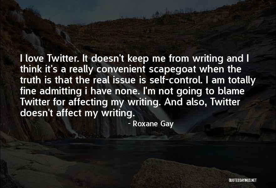 Admitting You Love Someone Quotes By Roxane Gay Admitting You Love Someone Quotes By Roxane Gay