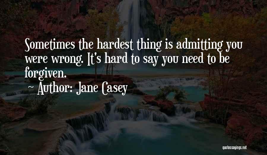 Admitting Your Wrong Quotes By Jane Casey