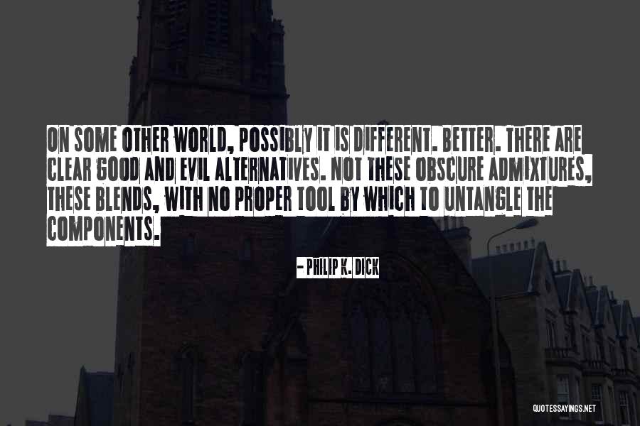 Admixtures Quotes By Philip K. Dick Admixtures Quotes By Philip K. Dick