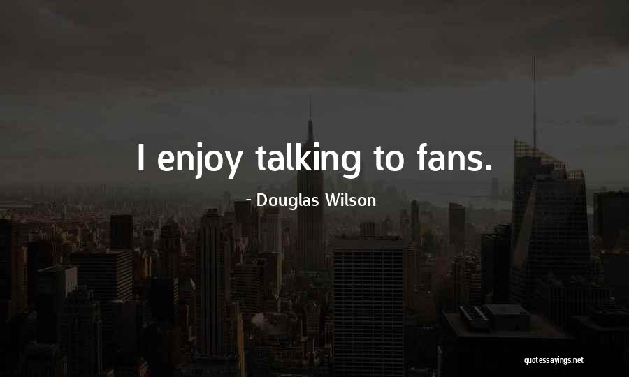 Adnaschools Quotes By Douglas Wilson Adnaschools Quotes By Douglas Wilson