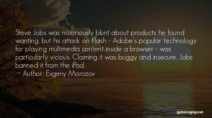 Adobe Flash Quotes By Evgeny Morozov