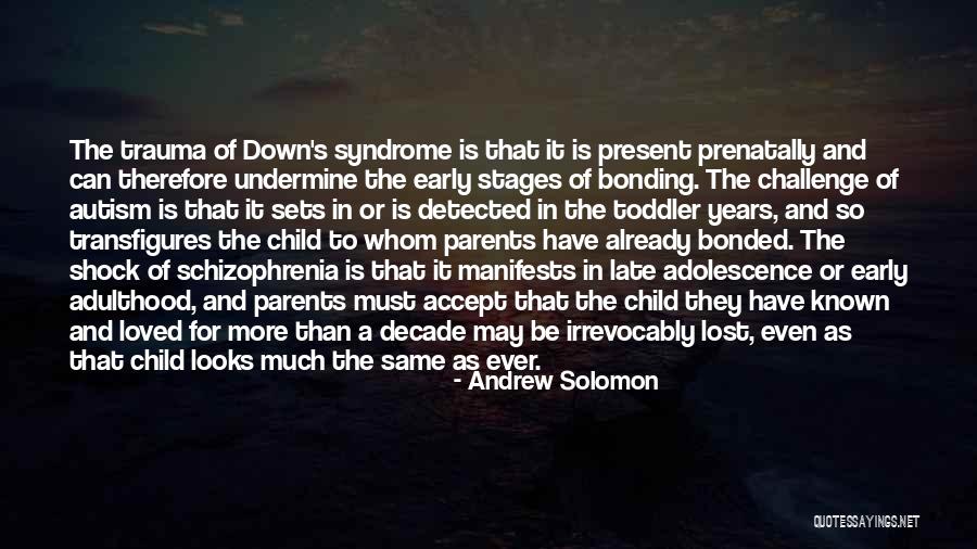 Adolescence And Adulthood Quotes By Andrew Solomon Adolescence And Adulthood Quotes By Andrew Solomon
