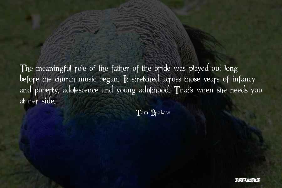 Adolescence And Adulthood Quotes By Tom Brokaw Adolescence And Adulthood Quotes By Tom Brokaw