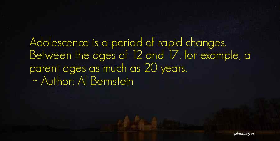 Adolescence Changes Quotes By Al Bernstein