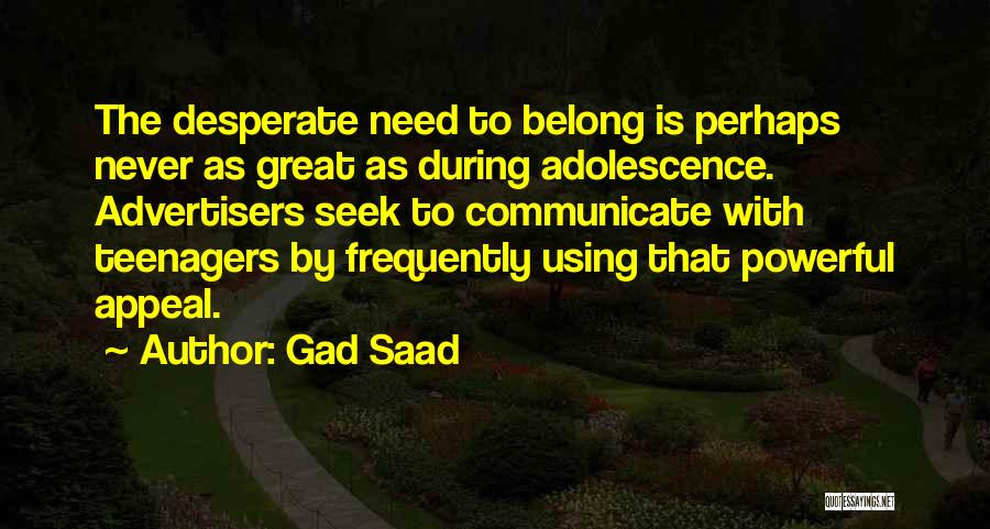 Adolescence Psychology Quotes By Gad Saad