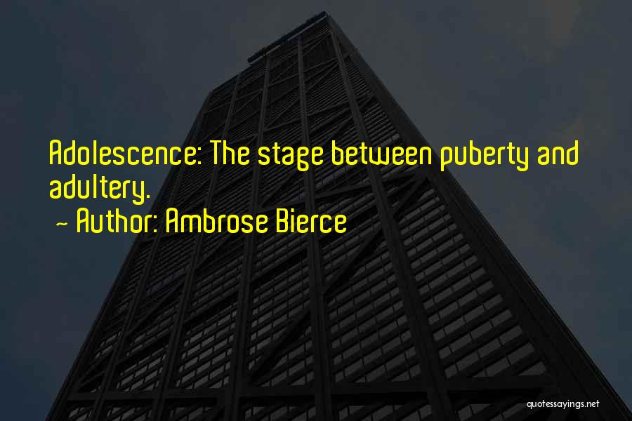 Adolescence Quotes By Ambrose Bierce