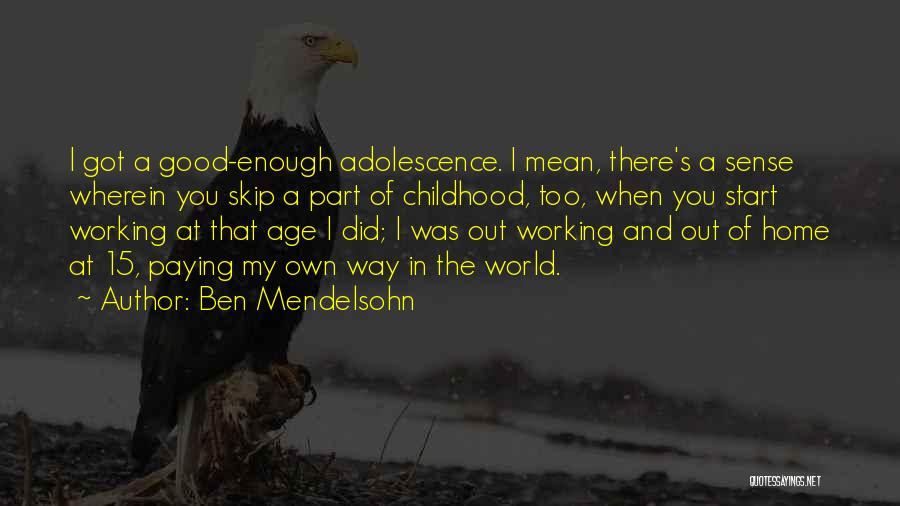Adolescence Quotes By Ben Mendelsohn