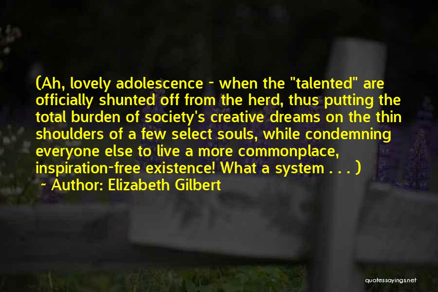 Adolescence Quotes By Elizabeth Gilbert
