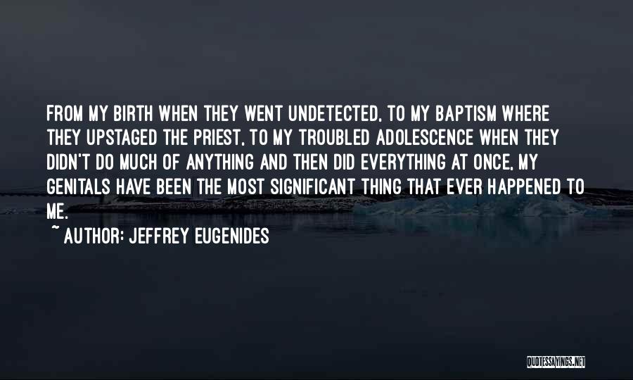Adolescence Quotes By Jeffrey Eugenides