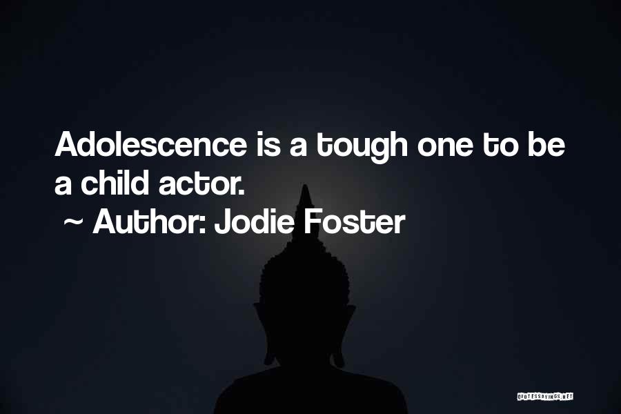 Adolescence Quotes By Jodie Foster