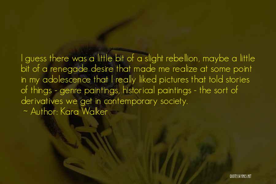 Adolescence Quotes By Kara Walker