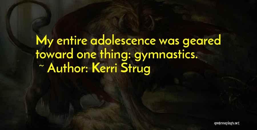 Adolescence Quotes By Kerri Strug