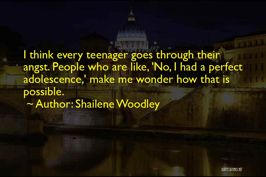 Adolescence Quotes By Shailene Woodley