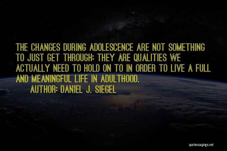 Adolescence To Adulthood Quotes By Daniel J. Siegel