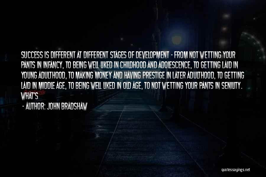 Adolescence To Adulthood Quotes By John Bradshaw