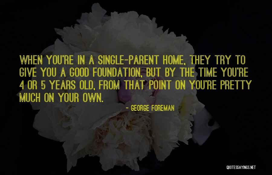 Adolescencia Quotes By George Foreman Adolescencia Quotes By George Foreman