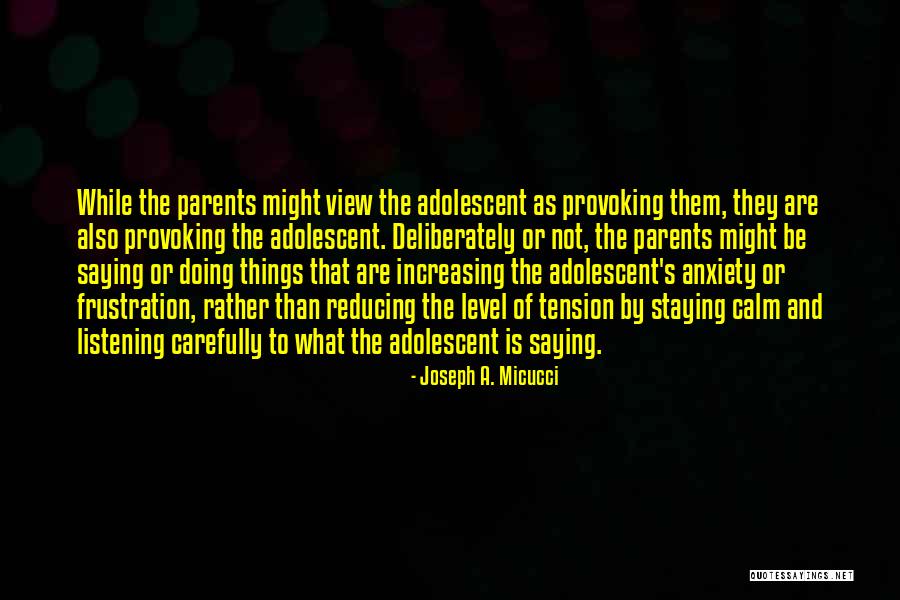 Adolescent Anxiety Quotes By Joseph A. Micucci Adolescent Anxiety Quotes By Joseph A. Micucci