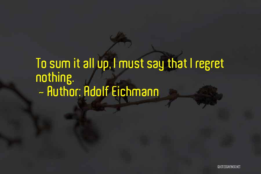 Adolf Eichmann Quotes 575703