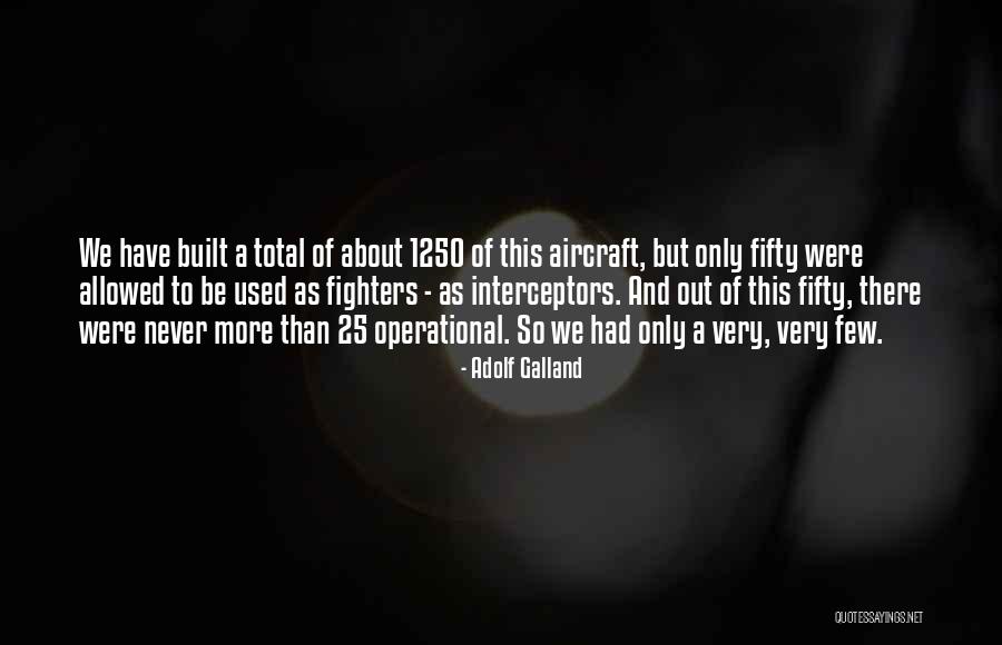 Adolf Galland Quotes 1116751 Adolf Galland Quotes 1116751