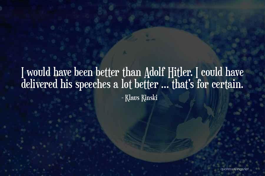 Adolf Hitler Speech Quotes By Klaus Kinski Adolf Hitler Speech Quotes By Klaus Kinski