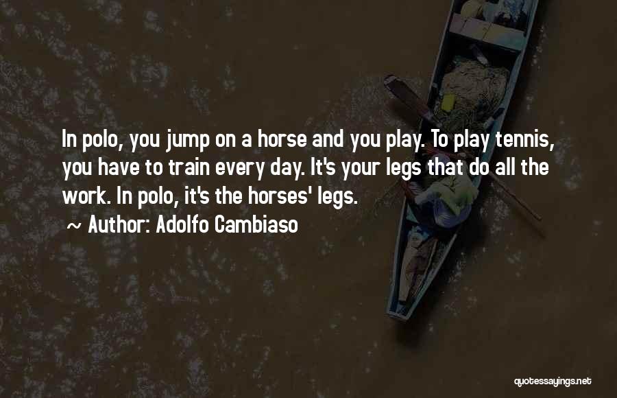 Adolfo Cambiaso Quotes 1056940