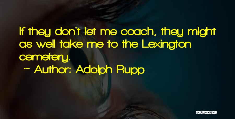 Adolph Rupp Quotes 1364333